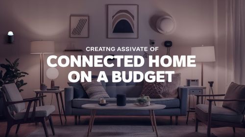 Creating a Connected Home on a Budget